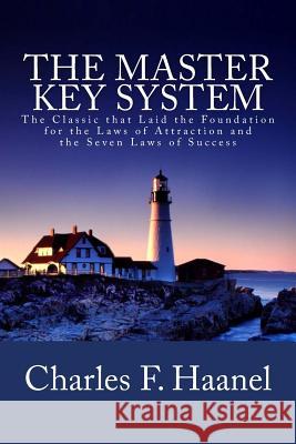 The Master Key System: The Classic that Laid the Foundation for the Laws of Attraction and the Seven Laws of Success Haanel, Charles F. 9781480269002 Cambridge University Press - książka
