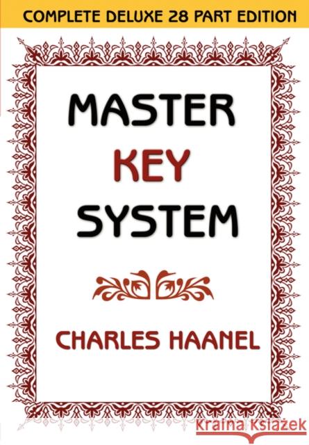 The Master Key System (Unabridged Ed. Includes All 28 Parts) by Charles Haanel Charles Haanel 9780978053581 Ishtar Publishing - książka