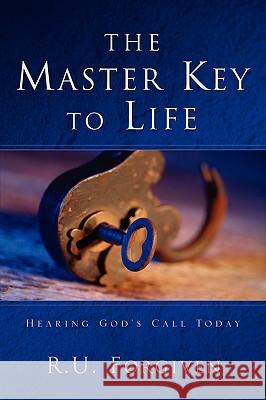 The Master Key to Life R U Forgiven 9781594670480 Xulon Press - książka