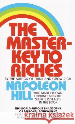 The Master-Key to Riches: The World-Famous Philosophy of Personal Achievement Based on the Andrew Carnegie Formula for Money-Making Napoleon Hill 9780449213506 Fawcett Books - książka