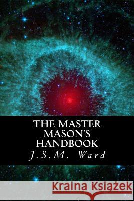 The Master Mason's Handbook J. S. M. Ward 9781539775621 Createspace Independent Publishing Platform - książka