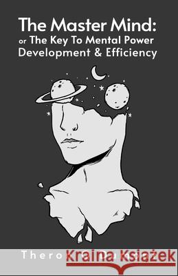 The Master Mind: The Key to Mental Power, Development & Efficiency Paperback Theron Dumont 9781639230358 Lushena Books - książka