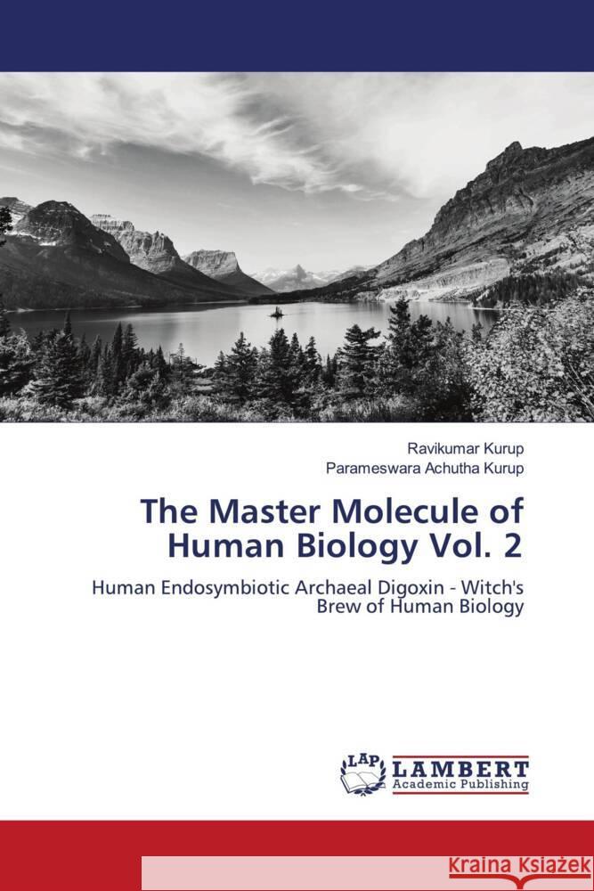 The Master Molecule of Human Biology Vol. 2 Kurup, Ravikumar, Achutha Kurup, Parameswara 9786204205472 LAP Lambert Academic Publishing - książka