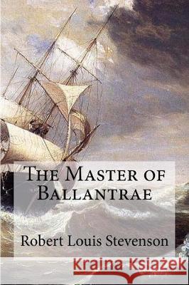 The Master of Ballantrae Robert Louis Stevenson 9781975809041 Createspace Independent Publishing Platform - książka