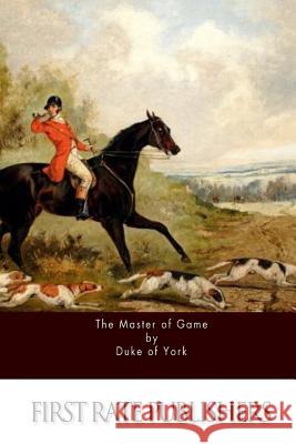 The Master of Game Duke of York 9781514264898 Createspace - książka