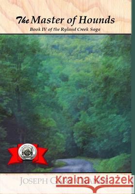 The Master of Hounds: Book IV of the Ryland Creek Saga Crance, Joseph Gary 9781716802034 Lulu.com - książka