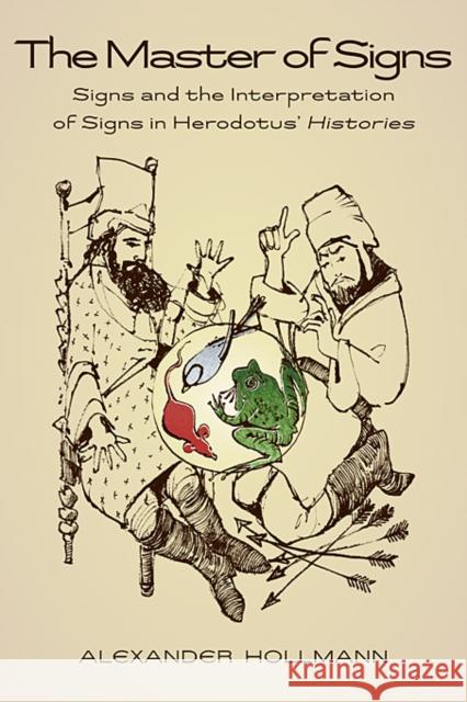 The Master of Signs: Signs and the Interpretation of Signs in Herodotus' Histories Hollmann, Alexander 9780674055889  - książka