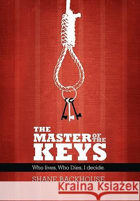 The Master of the Keys Shane Backhouse 9781453598443 Xlibris Corporation - książka