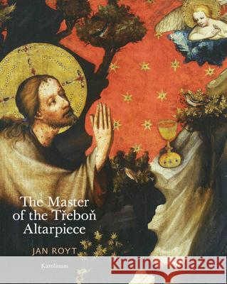 The Master of the Trebon Altarpiece Jan Royt 9788024622613 Karolinum Press - książka