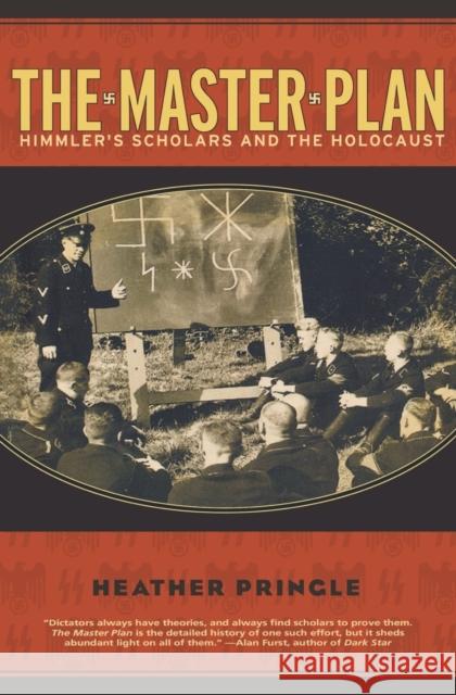 The Master Plan: Himmler's Scholars and the Holocaust Heather Pringle 9780786887736 Hyperion Books - książka