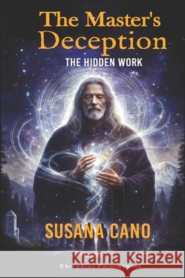 The Master's Deception: The Hidden Work Casanova Ealo, Eduardo René R., Casanova Fernandez, Dulce Maria, Cano, Susana 9798242695009 Independently Published - książka