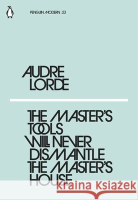 The Master's Tools Will Never Dismantle the Master's House Audre Lorde 9780241339725 Penguin Books Ltd - książka