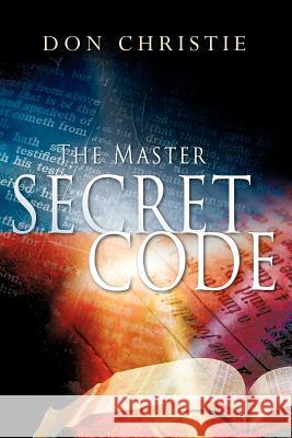 The Master Secret Code Don Christie 9781600341090 Xulon Press - książka