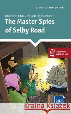 The Master Spies of Selby Road : Lektüre A1+. Mit Delta Augmented Hellyer-Jones, Rosemary; Lampater, Peter 9783125011274 Delta Publishing - książka