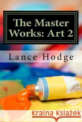 The Master Works: Art 2 Lance Hodge 9781500166441 Createspace - książka