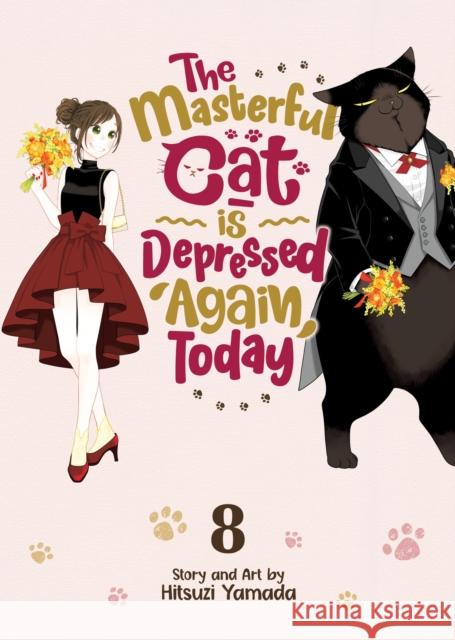 The Masterful Cat Is Depressed Again Today Vol. 8 Hitsuzi Yamada 9798891602946 Melia Publishing Services Ltd - książka