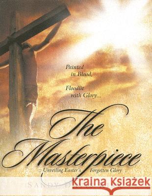 The Masterpiece: Painted in Blood, Floodlit in Glory Sandra Davis Kirk 9781581581072 McDougal Publishing Company - książka