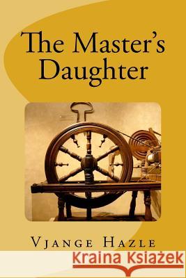 The Master's Daughter Vjange Hazle 9781522951667 Createspace Independent Publishing Platform - książka