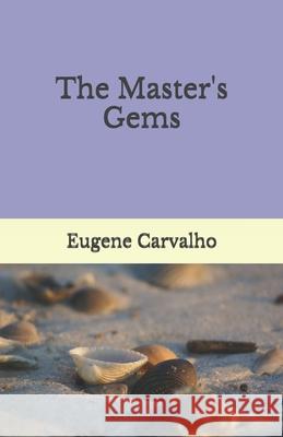 The Master's Gems Eugene Carvalho 9781492836223 Createspace - książka