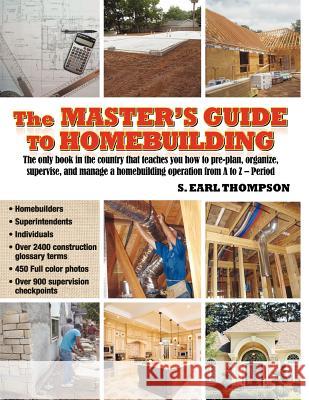 The Master's Guide to Homebuilding MR S. Earl Thompson 9780615579504 Createspace - książka