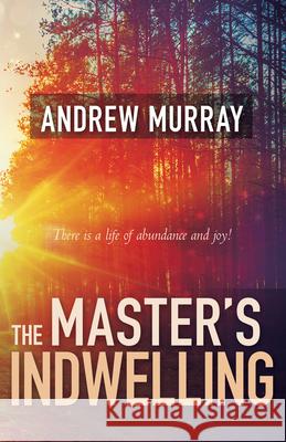 The Master's Indwelling Andrew Murray 9780883688434 Whitaker House - książka