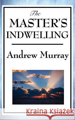 The Master's Indwelling Andrew Murray 9781515434597 Wilder Publications - książka