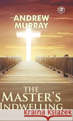 The Master\'s Indwelling Andrew Murray 9789394924055 Sanage Publishing House - książka