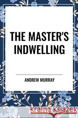 The Master's Indwelling Andrew Murray 9798880917969 Start Classics - książka