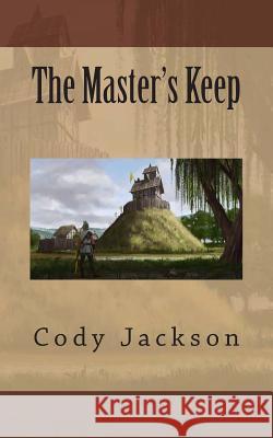 The Master's Keep Cody Jackson 9781493641529 Createspace - książka