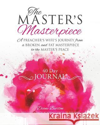 The MASTER'S Masterpiece 40 Day Journal Diane Burton 9781545613832 Xulon Press - książka