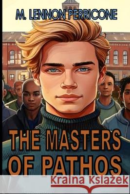 The Masters of Pathos M. Lennon Perricone 9781468036527 Createspace - książka