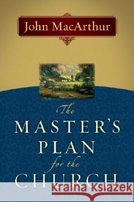 The Master's Plan for the Church John MacArthur 9780802478450 Moody Publishers - książka