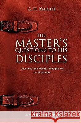 The Master's Questions to His Disciples G. H. Knight Donovan A. Johnson 9781554525362 Essence Publishing (Canada) - książka