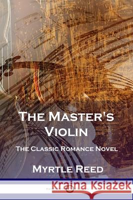 The Master's Violin: The Classic Romance Novel Myrtle Reed 9781789873115 Pantianos Classics - książka