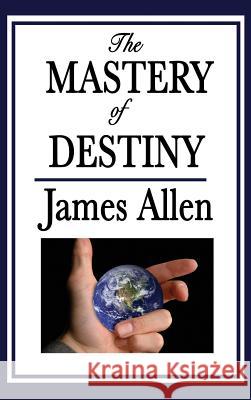 The Mastery of Destiny James Allen 9781515434474 Wilder Publications - książka