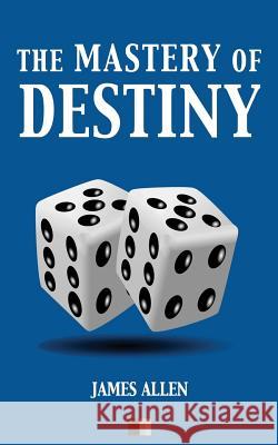The Mastery of Destiny James Allen 9781543048926 Createspace Independent Publishing Platform - książka