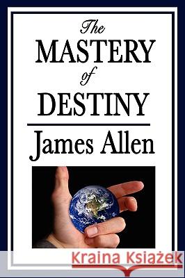 The Mastery of Destiny James Allen 9781604596007 Wilder Publications - książka