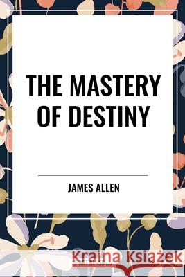 The Mastery of Destiny James Allen 9798880917990 Start Classics - książka