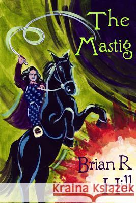 The Mastig Brian R. Hill 9781543139037 Createspace Independent Publishing Platform - książka