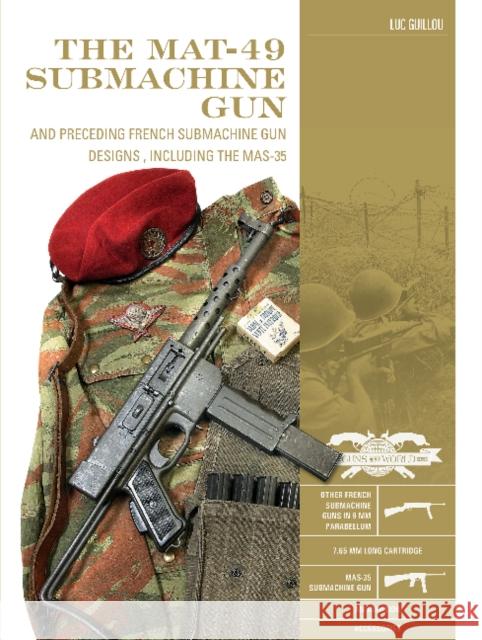 The Mat-49 Submachine Gun: And Preceding French Submachine Gun Designs, Including the Mas-35 Luc Guillou 9780764362927 Schiffer Publishing - książka