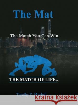 The Mat: The Match You Can Win... Timothy D. Mitchell 9780578887302 Match of Life - książka