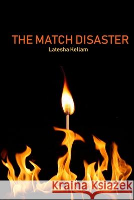 The Match Disaster Latesha Kellam 9781678131517 Lulu Press Inc - książka