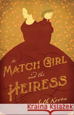 The Match Girl and the Heiress Seth Koven 9780691158501 Princeton University Press - książka