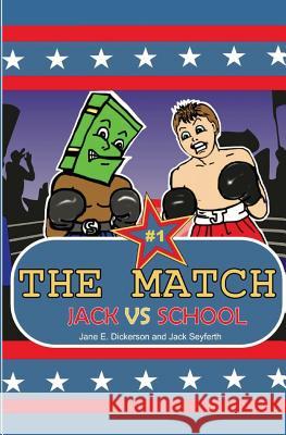 The Match: Jack vs. School MS Jane E. Dickerson Jack Seyferth 9780996515535 Jane E. Dickerson - książka