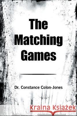 The Matching Games Dr Constance Colon-Jones 9781664161399 Xlibris Us - książka