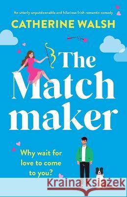 The Matchmaker Catherine Walsh 9781803149165 Bookouture - książka