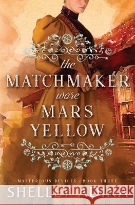 The Matchmaker Wore Mars Yellow Adina, Shelley 9781939087973 Moonshell Books, Inc. - książka