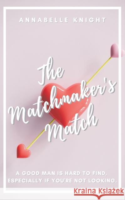 The Matchmaker's Match Annabelle Knight 9781398424098 Austin Macauley Publishers - książka