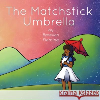 The Matchstick Umbrella Breellen Fleming 9781736401200 Baf Designs - książka