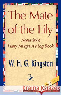 The Mate of the Lily H. G. Kingston W 9781421848723 1st World Library - książka